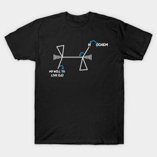 OChem And My Will To Live T-Shirt
